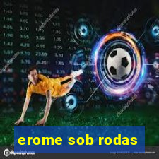 erome sob rodas